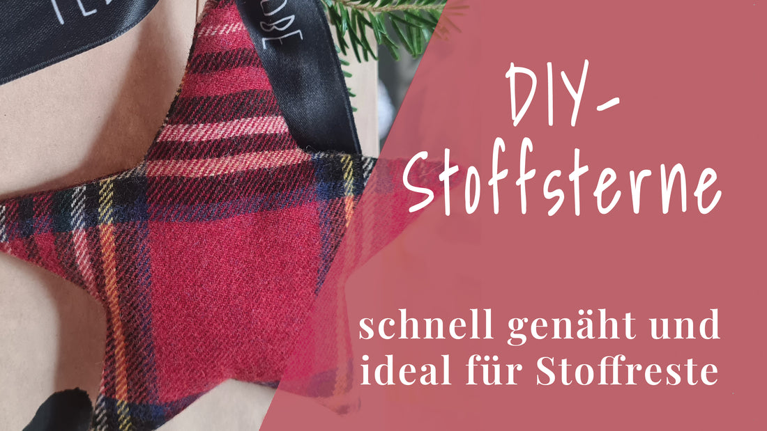 DIY-Anleitung: Stoffsterne nähen – perfekt für die Stoffresteverwertung!